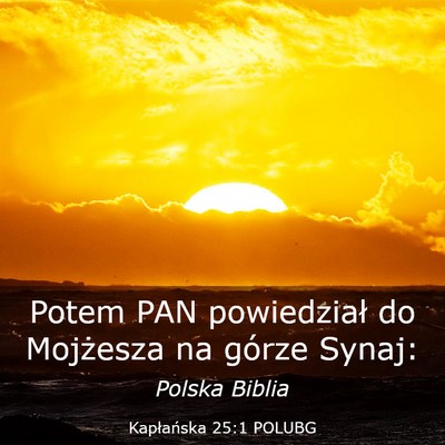 Picture 03 - Kapłańska 25:1 POLUBG - Potem PAN powiedział do Mojżesza na górze - Bible Verse Picture