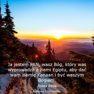 Picture 03 - Kapłańska 25:38 POLUBG - Ja jestem PAN, wasz Bóg, który was wyprowadził - Bible Verse Picture