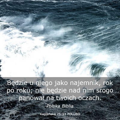Picture 03 - Kapłańska 25:53 POLUBG - Będzie u niego jako najemnik, rok po roku; nie - Bible Verse Picture