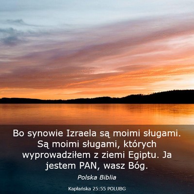 Picture 03 - Kapłańska 25:55 POLUBG - Bo synowie Izraela są moimi sługami. Są moimi - Bible Verse Picture