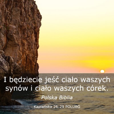 Picture 03 - Kapłańska 26:29 POLUBG - I będziecie jeść ciało waszych synów i - Bible Verse Picture