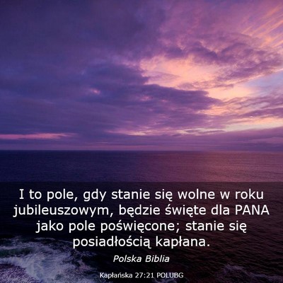 Picture 03 - Kapłańska 27:21 POLUBG - I to pole, gdy stanie się wolne w roku - Bible Verse Picture