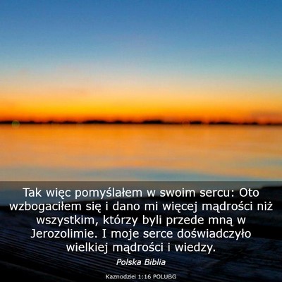 Picture 03 - Kaznodziei 1:16 POLUBG - Tak więc pomyślałem w swoim sercu: Oto - Bible Verse Picture