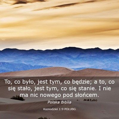 Picture 03 - Kaznodziei 1:9 POLUBG - To, co było, jest tym, co będzie; a to, co się - Bible Verse Picture