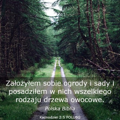 Picture 03 - Kaznodziei 2:5 POLUBG - Założyłem sobie ogrody i sady i posadziłem w - Bible Verse Picture