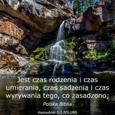 Picture 03 - Kaznodziei 3:2 POLUBG - Jest czas rodzenia i czas umierania, czas - Bible Verse Picture