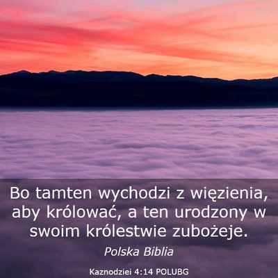 Picture 03 - Kaznodziei 4:14 POLUBG - Bo tamten wychodzi z więzienia, aby królować, - Bible Verse Picture