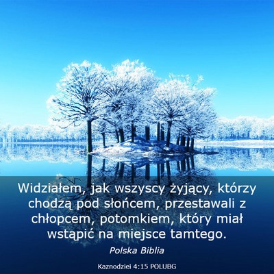 Picture 03 - Kaznodziei 4:15 POLUBG - Widziałem, jak wszyscy żyjący, którzy chodzą - Bible Verse Picture