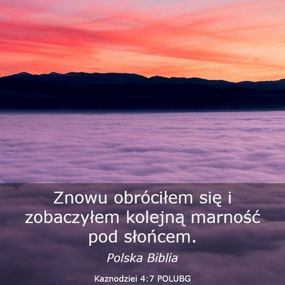 Picture 03 - Kaznodziei 4:7 POLUBG - Znowu obróciłem się i zobaczyłem kolejną - Bible Verse Picture
