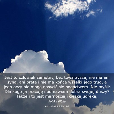 Picture 03 - Kaznodziei 4:8 POLUBG - Jest to człowiek samotny, bez towarzysza, nie ma - Bible Verse Picture