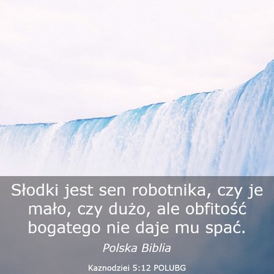 Picture 03 - Kaznodziei 5:12 POLUBG - Słodki jest sen robotnika, czy je mało, czy - Bible Verse Picture