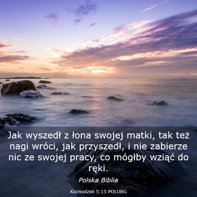 Picture 03 - Kaznodziei 5:15 POLUBG - Jak wyszedł z łona swojej matki, tak też nagi - Bible Verse Picture