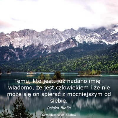 Picture 03 - Kaznodziei 6:10 POLUBG - Temu, kto jest, już nadano imię i wiadomo, że - Bible Verse Picture