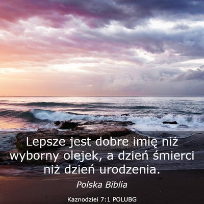 Picture 03 - Kaznodziei 7:1 POLUBG - Lepsze jest dobre imię niż wyborny olejek, a - Bible Verse Picture