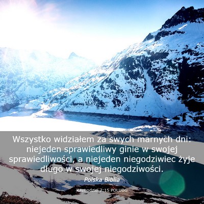 Picture 03 - Kaznodziei 7:15 POLUBG - Wszystko widziałem za swych marnych dni: - Bible Verse Picture