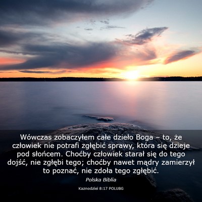 Picture 03 - Kaznodziei 8:17 POLUBG - Wówczas zobaczyłem całe dzieło Boga – to, - Bible Verse Picture