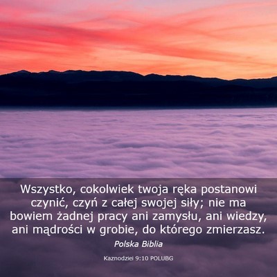 Picture 03 - Kaznodziei 9:10 POLUBG - Wszystko, cokolwiek twoja ręka postanowi - Bible Verse Picture