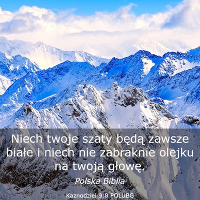 Picture 03 - Kaznodziei 9:8 POLUBG - Niech twoje szaty będą zawsze białe i niech - Bible Verse Picture