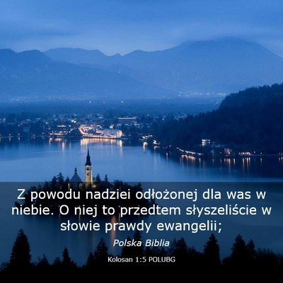 Picture 03 - Kolosan 1:5 POLUBG - Z powodu nadziei odłożonej dla was w niebie. O - Bible Verse Picture