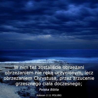 Picture 03 - Kolosan 2:11 POLUBG - W nim też zostaliście obrzezani obrzezaniem nie - Bible Verse Picture