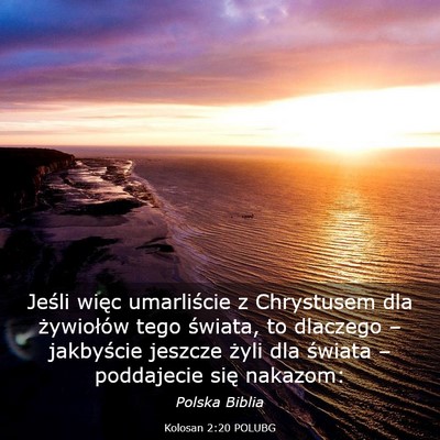 Picture 03 - Kolosan 2:20 POLUBG - Jeśli więc umarliście z Chrystusem dla - Bible Verse Picture