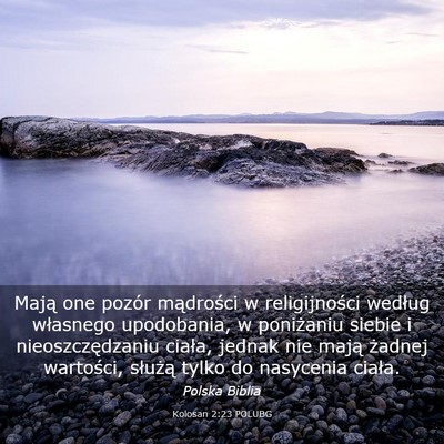 Picture 03 - Kolosan 2:23 POLUBG - Mają one pozór mądrości w religijności - Bible Verse Picture