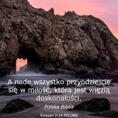 Picture 03 - Kolosan 3:14 POLUBG - A nade wszystko przyodziejcie się w miłość, - Bible Verse Picture