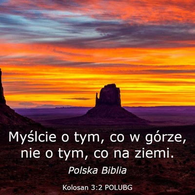 Picture 03 - Kolosan 3:2 POLUBG - Myślcie o tym, co w górze, nie o tym, co na - Bible Verse Picture