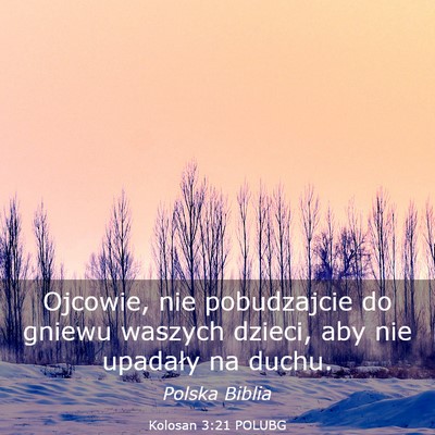 Picture 03 - Kolosan 3:21 POLUBG - Ojcowie, nie pobudzajcie do gniewu waszych - Bible Verse Picture