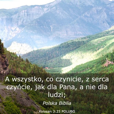 Picture 03 - Kolosan 3:23 POLUBG - A wszystko, co czynicie, z serca czyńcie, jak - Bible Verse Picture