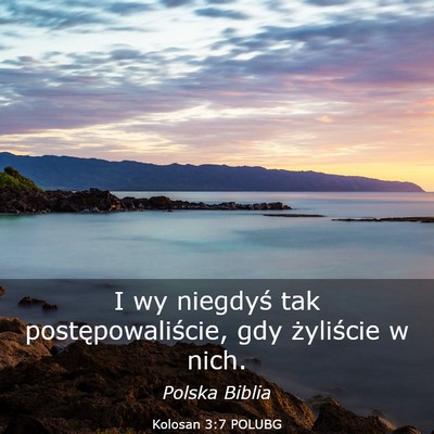 Picture 03 - Kolosan 3:7 POLUBG - I wy niegdyś tak postępowaliście, gdy - Bible Verse Picture