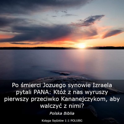 Picture 03 - Księga Sędziów 1:1 POLUBG - Po śmierci Jozuego synowie Izraela pytali PANA: - Bible Verse Picture