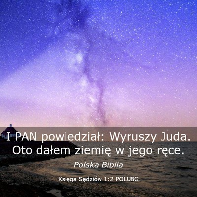 Picture 03 - Księga Sędziów 1:2 POLUBG - I PAN powiedział: Wyruszy Juda. Oto dałem - Bible Verse Picture