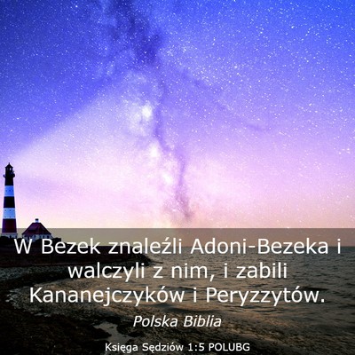 Picture 03 - Księga Sędziów 1:5 POLUBG - W Bezek znaleźli Adoni-Bezeka i walczyli z nim, - Bible Verse Picture