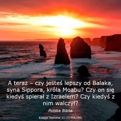 Picture 03 - Księga Sędziów 11:25 POLUBG - A teraz – czy jesteś lepszy od Balaka, syna - Bible Verse Picture