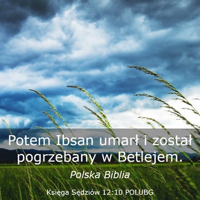 Picture 03 - Księga Sędziów 12:10 POLUBG - Potem Ibsan umarł i został pogrzebany w - Bible Verse Picture