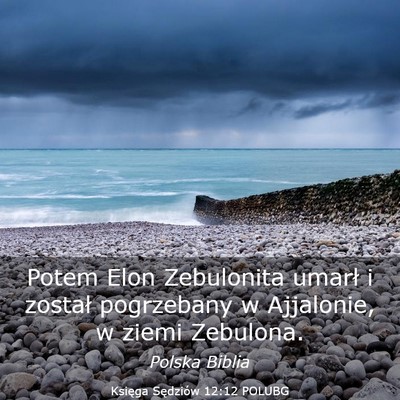 Picture 03 - Księga Sędziów 12:12 POLUBG - Potem Elon Zebulonita umarł i został pogrzebany - Bible Verse Picture