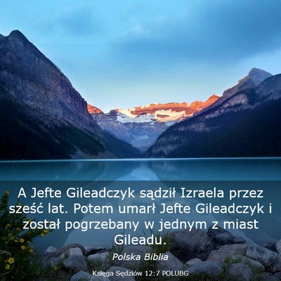 Picture 03 - Księga Sędziów 12:7 POLUBG - A Jefte Gileadczyk sądził Izraela przez sześć - Bible Verse Picture