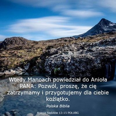 Picture 03 - Księga Sędziów 13:15 POLUBG - Wtedy Manoach powiedział do Anioła PANA: - Bible Verse Picture