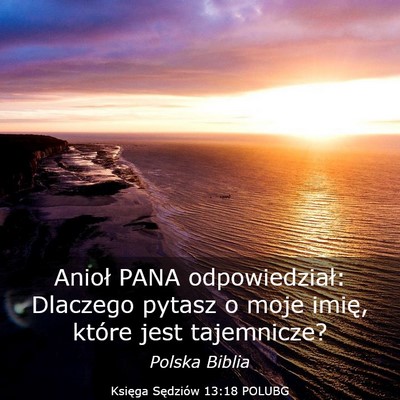 Picture 03 - Księga Sędziów 13:18 POLUBG - Anioł PANA odpowiedział: Dlaczego pytasz o moje - Bible Verse Picture