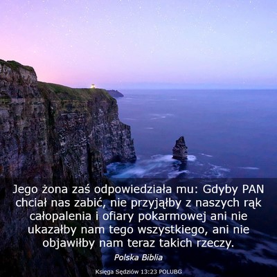 Picture 03 - Księga Sędziów 13:23 POLUBG - Jego żona zaś odpowiedziała mu: Gdyby PAN - Bible Verse Picture