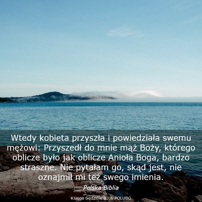 Picture 03 - Księga Sędziów 13:6 POLUBG - Wtedy kobieta przyszła i powiedziała swemu - Bible Verse Picture