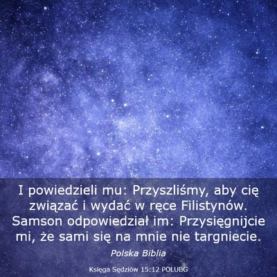 Picture 03 - Księga Sędziów 15:12 POLUBG - I powiedzieli mu: Przyszliśmy, aby cię - Bible Verse Picture