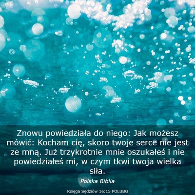 Picture 03 - Księga Sędziów 16:15 POLUBG - Znowu powiedziała do niego: Jak możesz mówić: - Bible Verse Picture