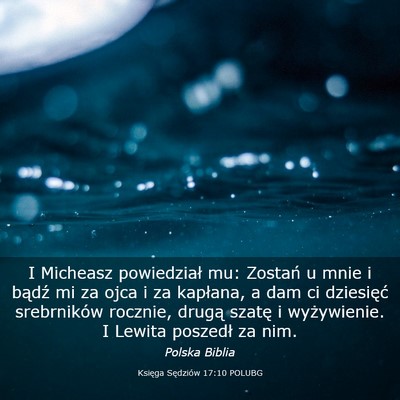 Picture 03 - Księga Sędziów 17:10 POLUBG - I Micheasz powiedział mu: Zostań u mnie i - Bible Verse Picture