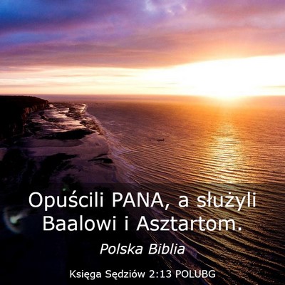 Picture 03 - Księga Sędziów 2:13 POLUBG - Opuścili PANA, a służyli Baalowi i - Bible Verse Picture