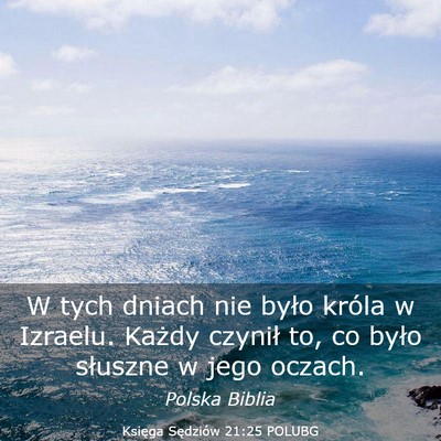 Picture 03 - Księga Sędziów 21:25 POLUBG - W tych dniach nie było króla w Izraelu. Każdy - Bible Verse Picture