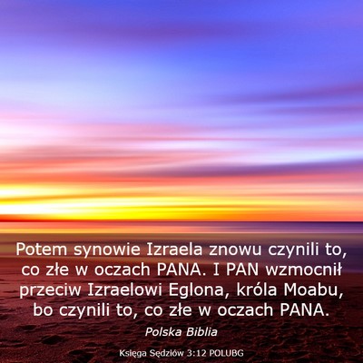 Picture 03 - Księga Sędziów 3:12 POLUBG - Potem synowie Izraela znowu czynili to, co złe w - Bible Verse Picture