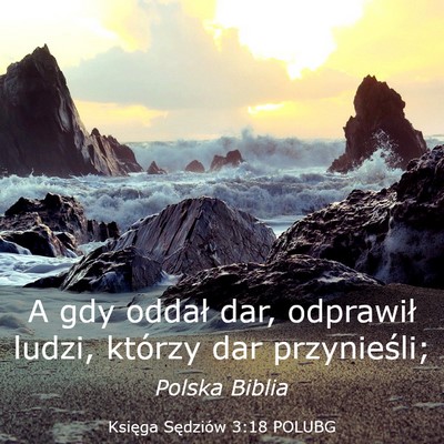 Picture 03 - Księga Sędziów 3:18 POLUBG - A gdy oddał dar, odprawił ludzi, którzy dar - Bible Verse Picture
