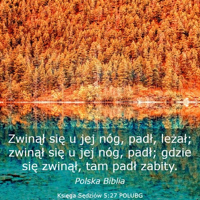 Picture 03 - Księga Sędziów 5:27 POLUBG - Zwinął się u jej nóg, padł, leżał; - Bible Verse Picture
